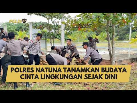 POLRES NATUNA TANAMKAN BUDAYA CINTA LINGKUNGAN SEJAK DINI