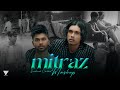 Mitraz Chillout Mashup Mehboob X Laaya X Filhaal X Gulaab X Judaai Mitraz Tanvir Luckyy