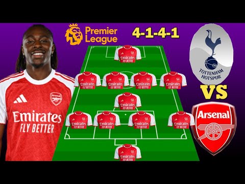 Today's Match: TOTTENHAM VS ARSENAL Potential Line-up (4-1-4-1) Premier League Matchweek 28
