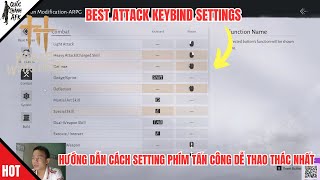 Where Winds Meet | Hướng dẫn Setting Phím Tấn Công Dễ Thao Tác Nhất - Best Attack Keybind Settings