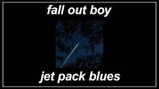 Jet Pack Blues - Fall Out Boy (Lyrics)