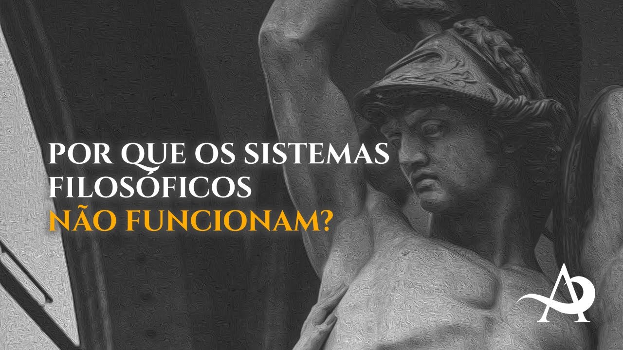 Aula #1 - Por que os sistemas filosóficos não funcionam?