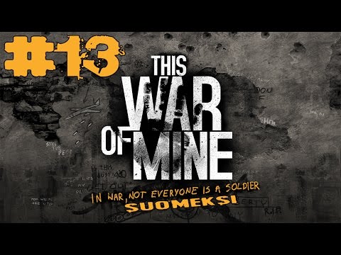 This War of Mine - Osa 13 - Suomeksi | "Tarkka-ampujat vaihtaneet paikkaa?" |