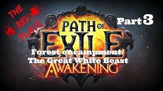 Path Of Exiles The Awakening: Forest Encampment/The Great White Beast -  PT3 -  Normal