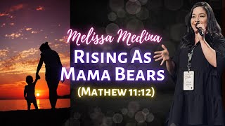 Melissa Medina: Rising as Mama Bears (Matthew 11:12)