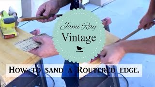 How to quickly sand a routered edge