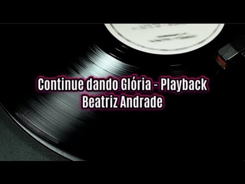 Continue Dando Glória - Beatriz Andrade