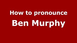 How to pronounce Ben Murphy