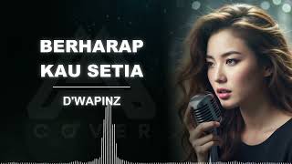 Download lagu BERHARAP KAU SETIA _DWAPINZ_ AL COVER arasemen baru vocal cewek jadi lebih enak mp3