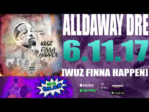 Alldaway Dre - 6.11.17 [Wuz Finna Happen] Long Live Kado Bada$z  NEW SLAP