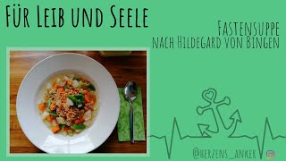 Für Leib und Seele: Fastensuppe nach Hildegard von Bingen