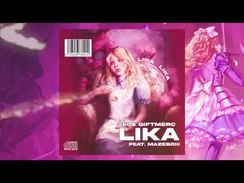 Jeo$ Giftmerc - Lika feat. Mazeboiii (Official Audio)