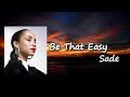 Sade - Be That Easy  Lyrics