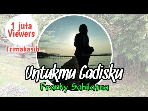 Untukmu Gadisku - Franky Sahilatua #maumere #frankysahilatua