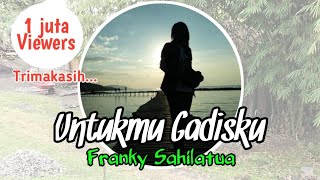 Download lagu Untukmu Gadisku - Franky Sahilatua #maumere #frankysahilatua mp3