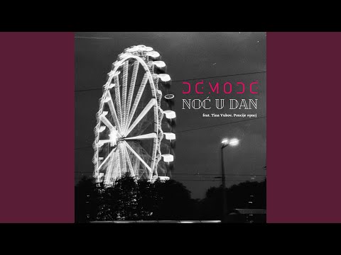 Noć u dan (feat. Tina Vukov, Poncije)