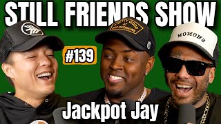 Jackpot Jay Exposes the P. Diddy of Gambling | Still Friends Show Ep.139