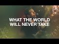 What the World Will Never Take - Hillsong Worship