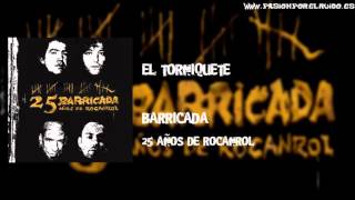 12   EL TORNIQUETE [BARRICADA 2008 - EN LA BAJERA - 25 AÑOS DE ROCANROL]