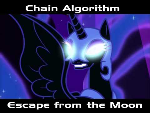 Chain Algorithm - Escape from the Moon (Nightmare Moon Theme)