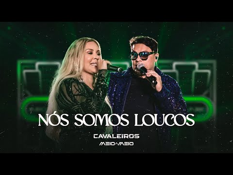 Nós Somos Loucos - Cavaleiros do Forró (DVD Cavaleiros Meio a Meio)