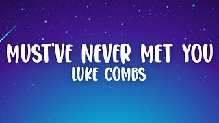 Luke Combs - Must&#39;ve Never Met You