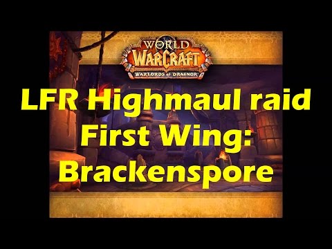 World of Warcraft WoD - LFR Highmaul First Wing Walled City Brackenspore Boss Fight Raid (WoW 6.0.3)