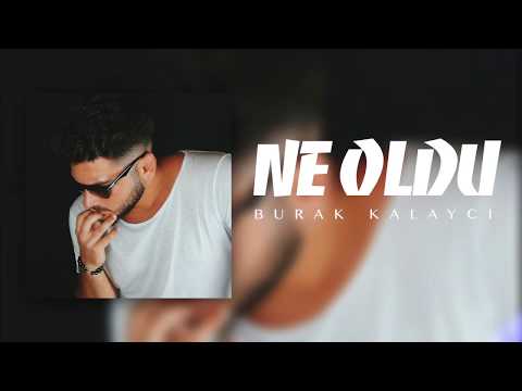 Burak Kalaycı - NE OLDU | Prod. Burak Kalaycı