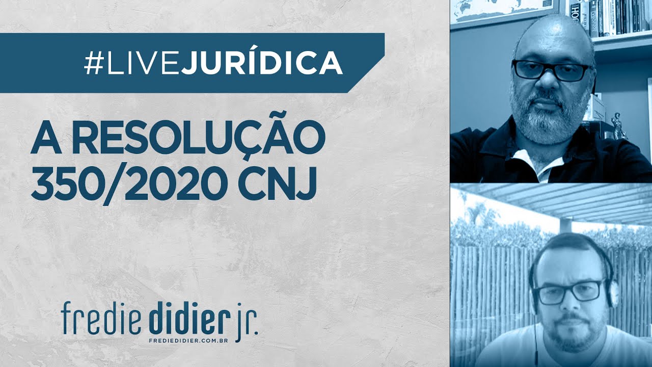 A Resolução 350/2020 CNJ- FREDIE DIDIER JR