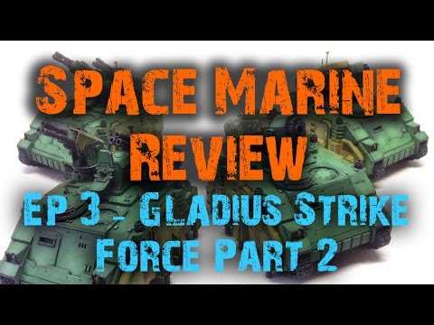 Gladius Strike Force Part 2 - Space Marine Reviews Ep 3