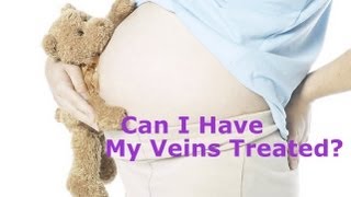 I am Pregnant - Can I have Varicose Vein Treatment?