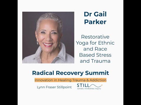 Dr. Gail Parker Restorative Yoga für ethnisch und rassisch bedingten Stress und Trauma