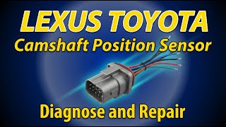 Camshaft Position Sensor Connector Failure – The Hidden Problem