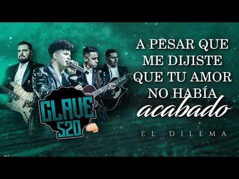 (LETRA) ¨EL DILEMA¨ - Clave 520 (Lyric Video)