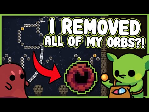REMOVING ALL OF MY ORBS... FOR WHAT?  |  Peglin