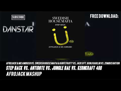 Afrojack Vs. SHM Vs. Jack U Vs. ZN - Step Back Vs. Jungle Bae Vs. Kernkraft Vs.Ant (Afrojack Mashup)