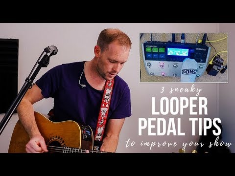 3 sneaky looper pedal tips to IMPROVE YOUR LOOPING SHOWS