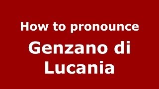 How to pronounce Genzano Di Lucania