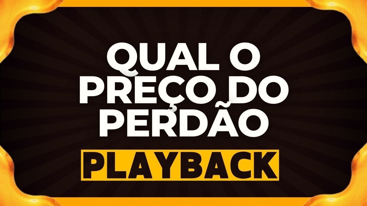 QUAL O PREÇO DO PERDÃO playback