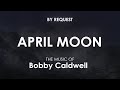April Moon | Bobby Caldwell