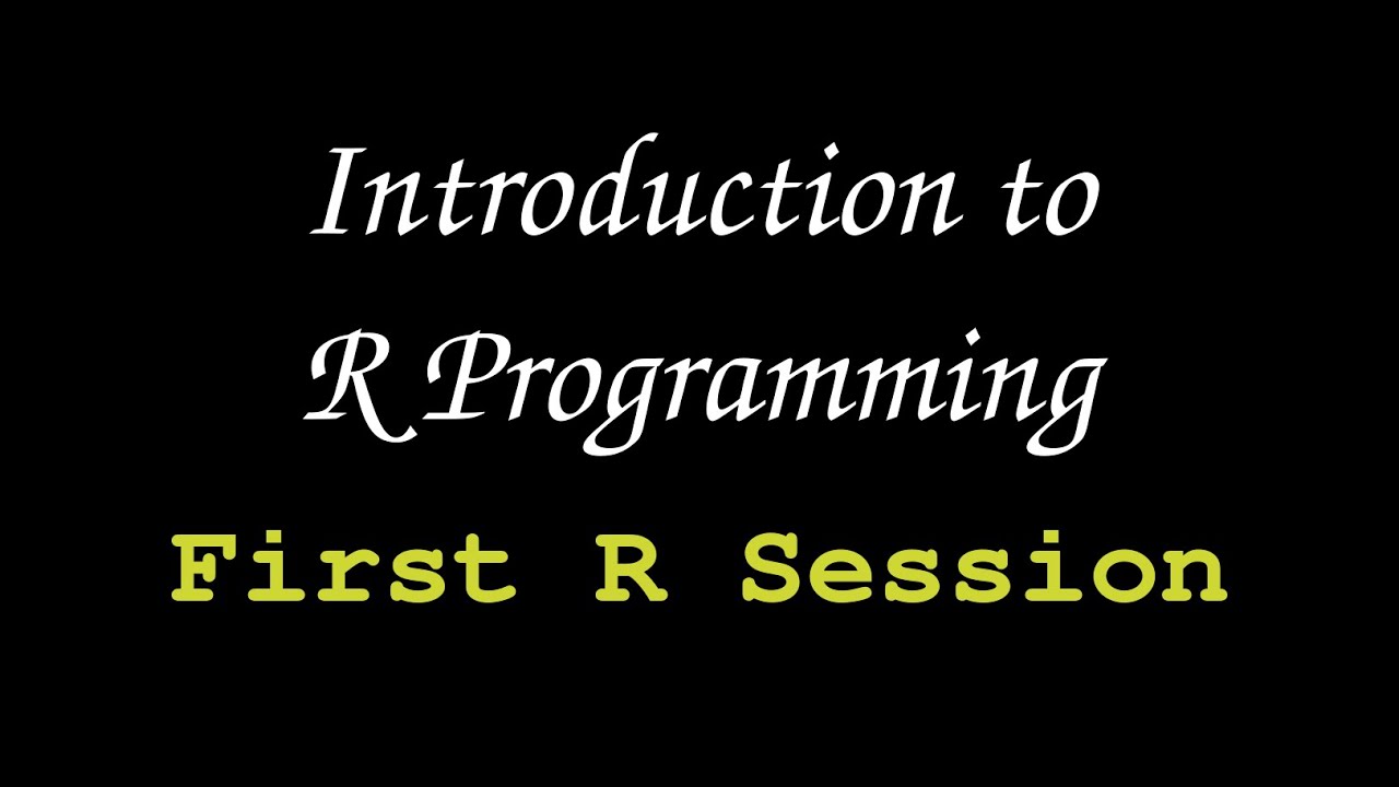 Intro To R Programming - Your First R Session