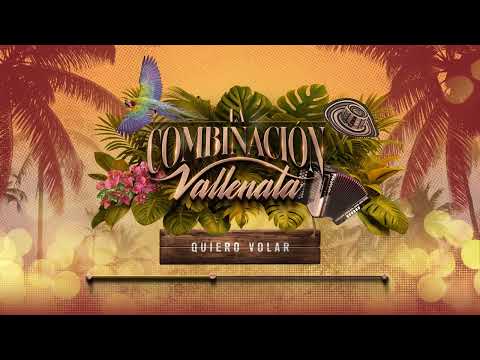 Quiero Volar, La Combinación Vallenata - Audio