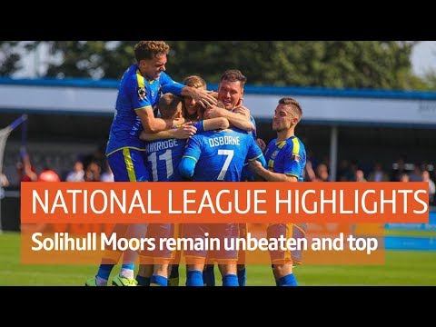 Solihull Moors remain unbeaten | National League Highlights show, 17th August 2019