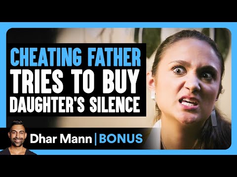 CHEATING FATHER Tries To Buy Daughter's SILENCE | Dhar Mann Bonus!