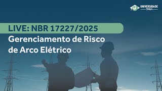 NBR 17227 - Gerenciamento de Risco em Arco Elétrico  - UNIVERSIDADE SM&A