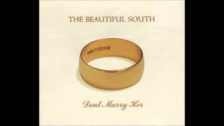 Don&#39;t Marry Her - The Beautiful South