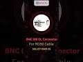 RF Connectors Manufacturers BNC M St Connector For RG59 Cable Rfconnectors Bncconnector BNC