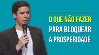 O Que Não Fazer Para Bloquear A Prosperidade…