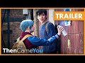 Then Came You trailer | Nu overal verkrijgbaar