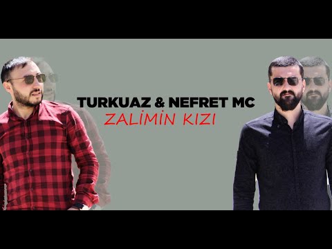 Turkuaz & Nefret Mc Zalimin Kızı